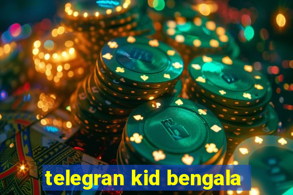 telegran kid bengala